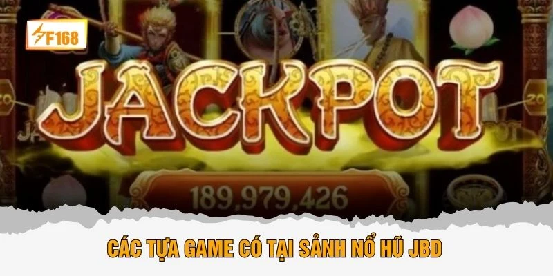 Các tựa game có tại sảnh nổ hũ JBD 